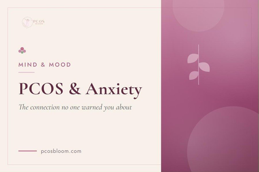 PCOS and Your Mind: The Anxiety Connection No One Warned You About