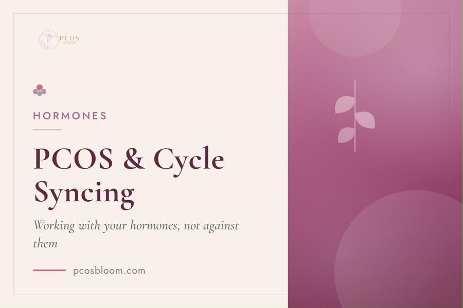 PCOS and Cycle Syncing: Working With Your Hormones, Not Against Them