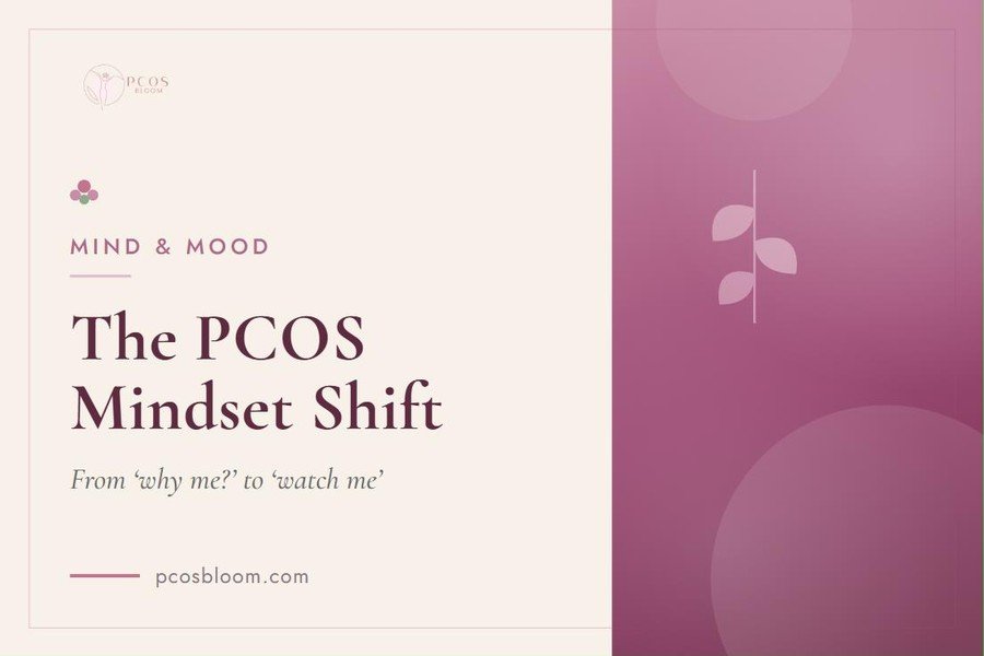 From 'Why Me?' to 'Watch Me': The PCOS Mindset Shift That Changes Everything