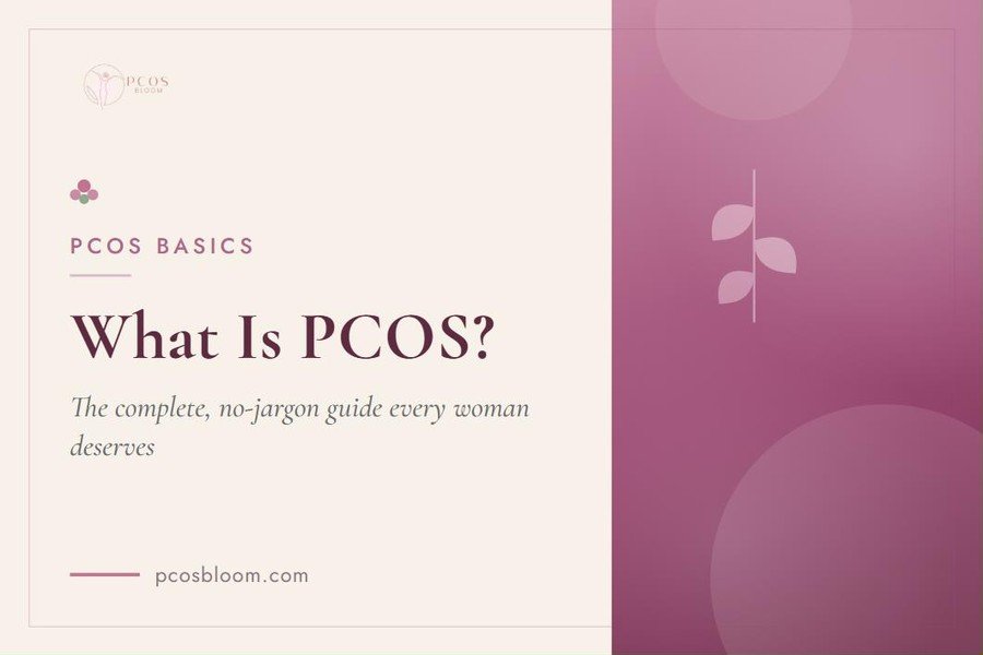 What Is PCOS? The Complete, No-Jargon Guide Every Woman Deserves